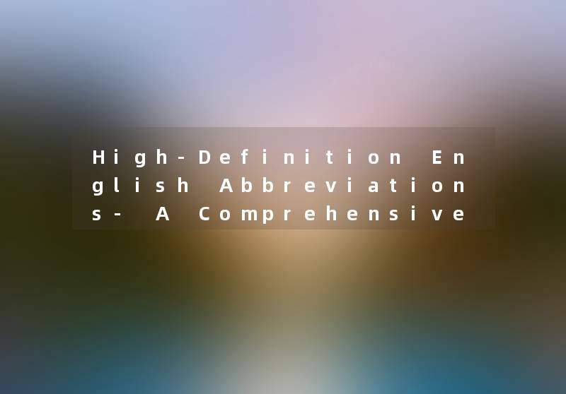 High-Definition English Abbreviations- A Comprehensive Guide