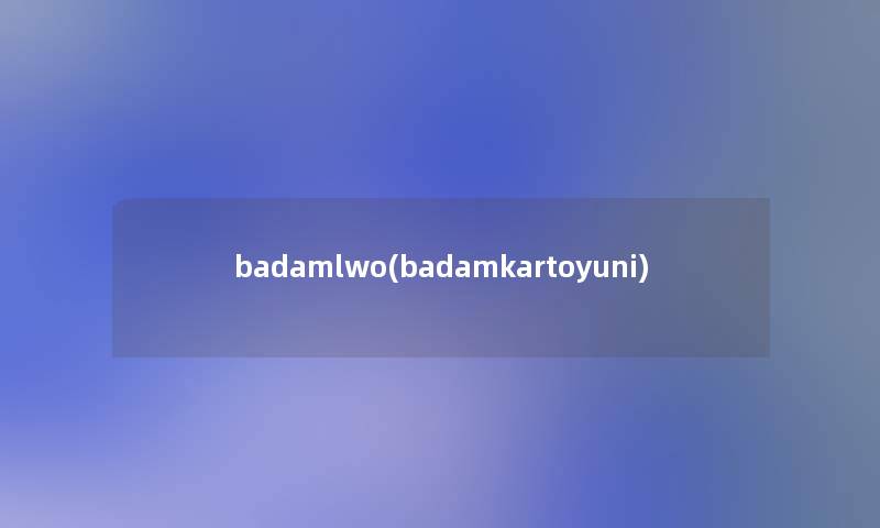 badamlwo(badamkartoyuni)