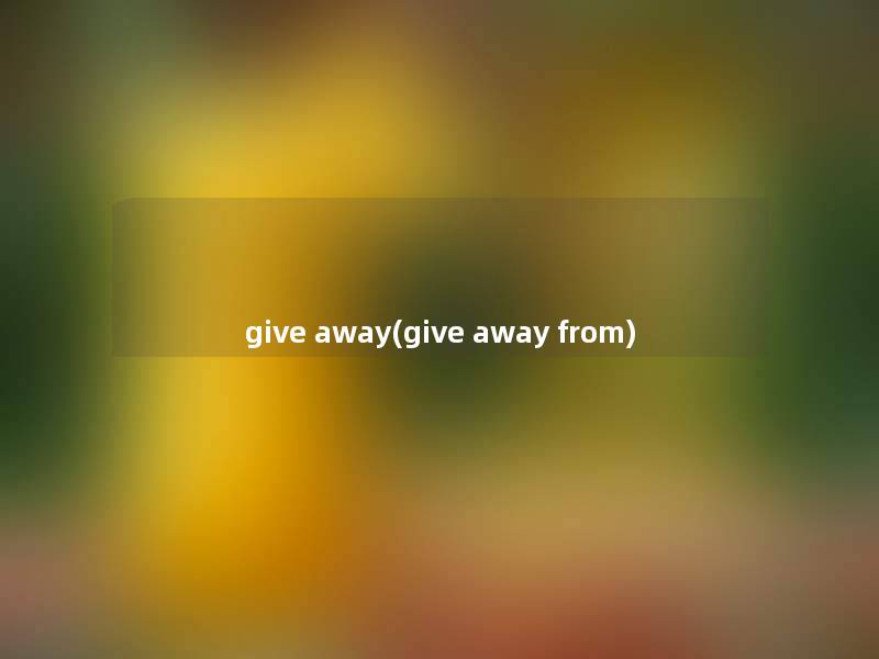 give away(give away from)